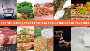Top 10 Healthy Foods That You Should Include In Your Diet